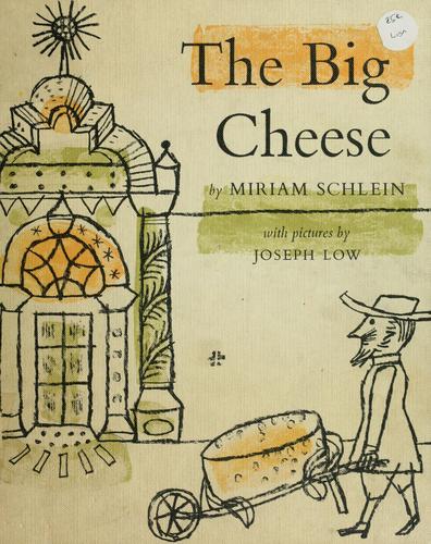 The Big Cheese by Miriam Schlein